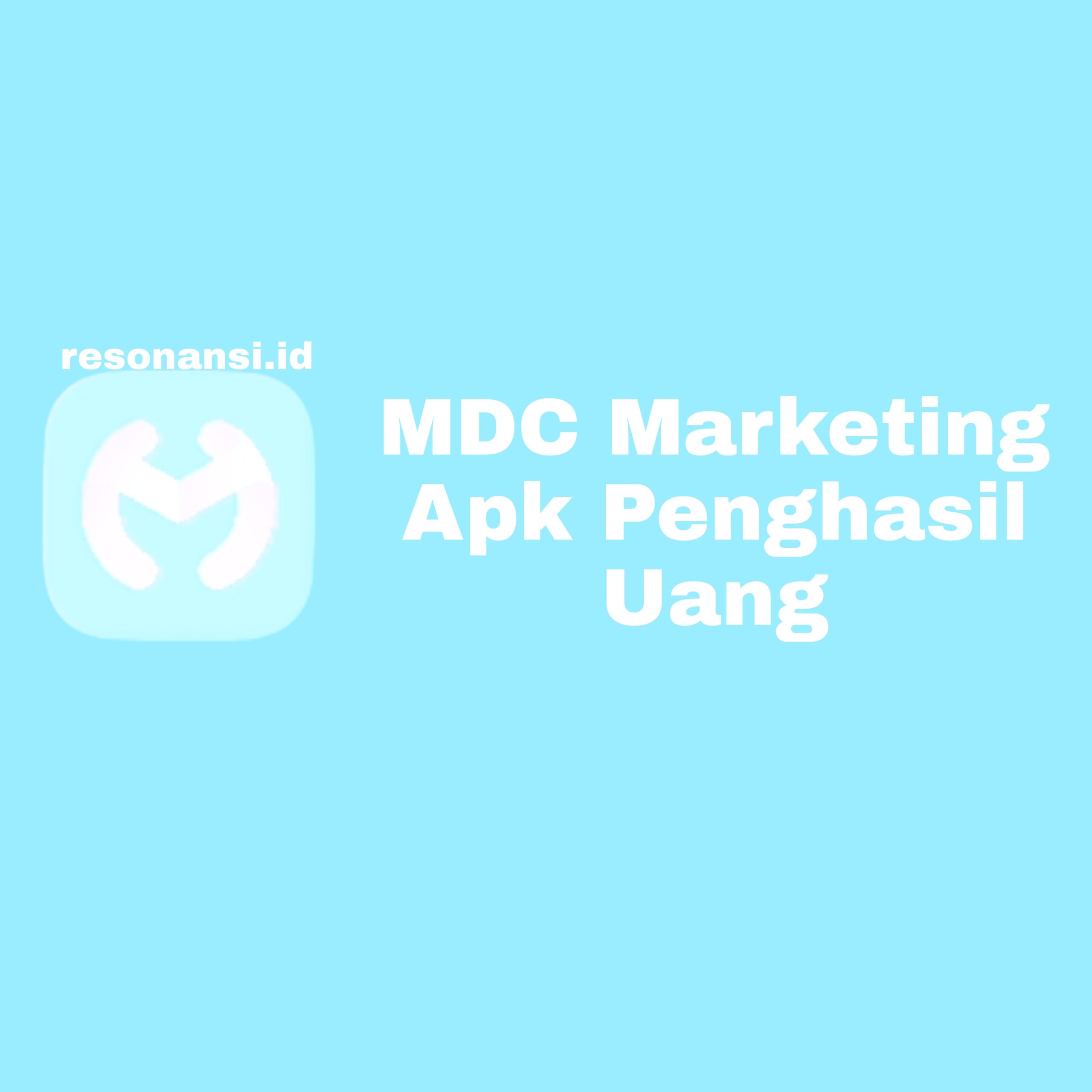 MDC Marketing Apk Penghasil Uang